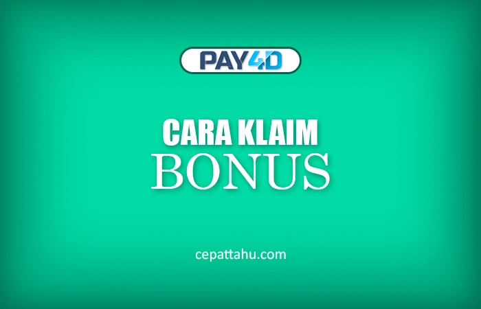 PAY4D – CARA KLAIM BONUS